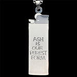 'Ash Is Our Purest Form' Lighter Necklace